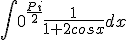 \int{0}^{\frac{Pi}{2}}\frac{1}{1+ 2cosx} dx